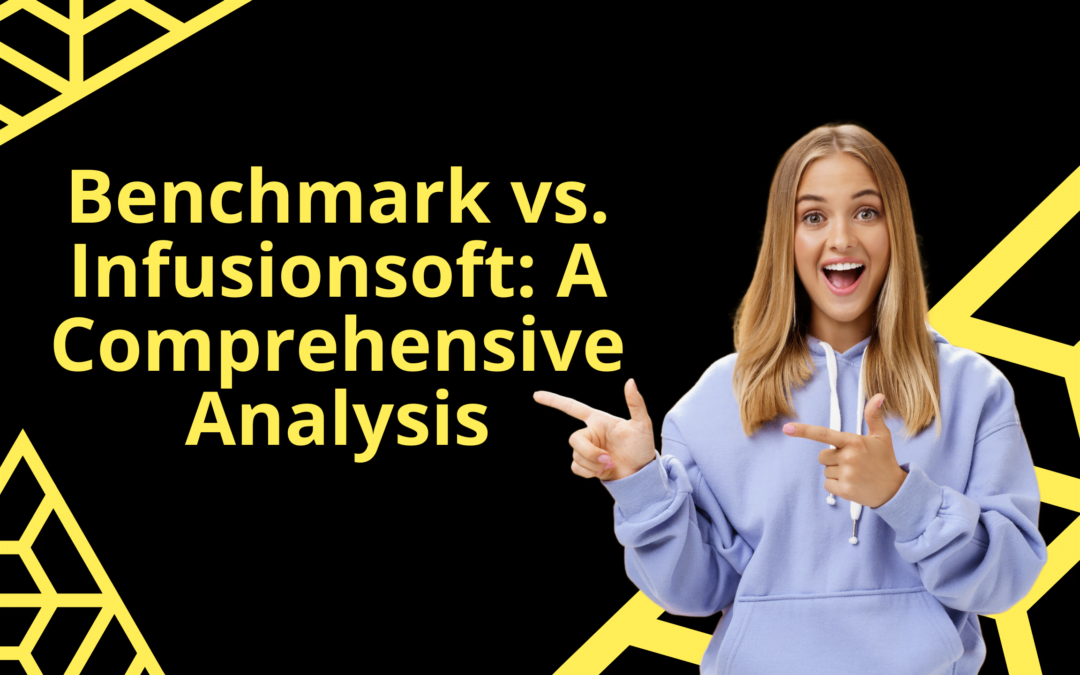 Benchmark vs. Infusionsoft: A Comprehensive Analysis