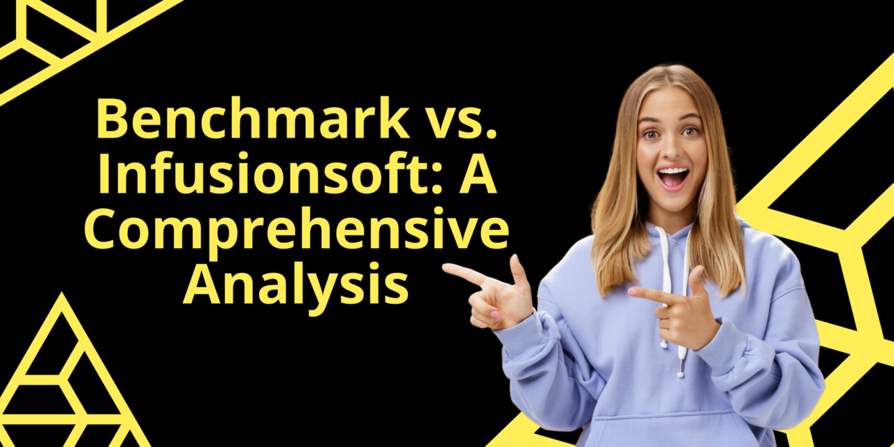 Benchmark vs. Infusionsoft: A Comprehensive Analysis
