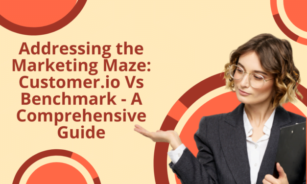 Addressing the Marketing Maze: Customer.io Vs Benchmark – A Comprehensive Guide