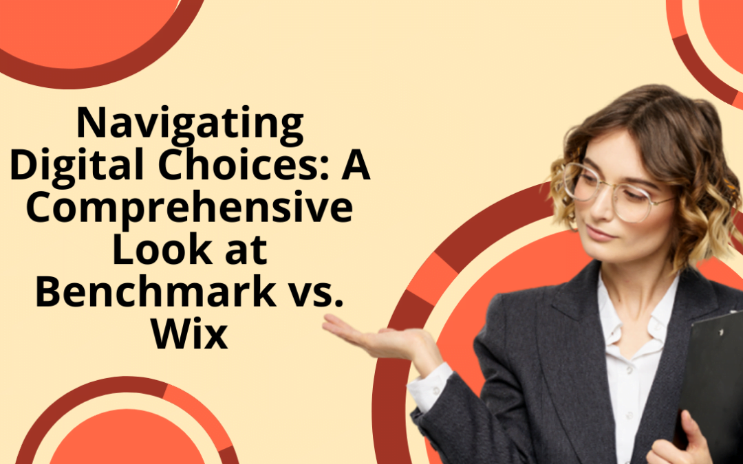 Navigating Digital Choices: A Comprehensive Look at Benchmark vs. Wix