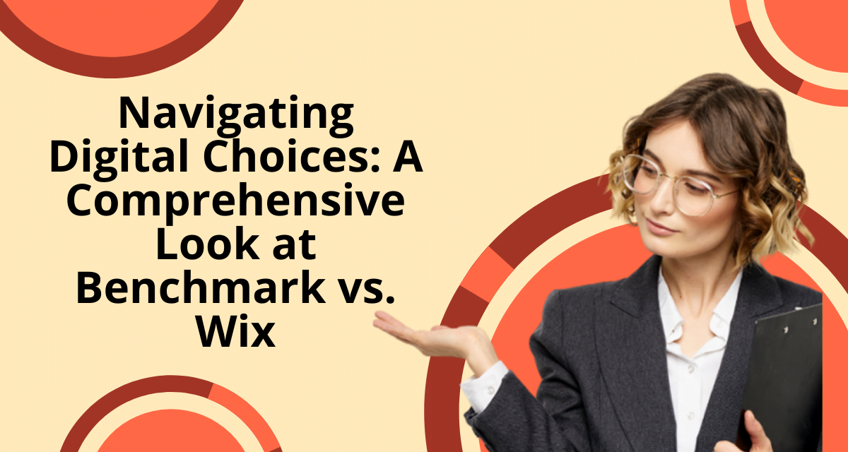 Navigating Digital Choices: A Comprehensive Look at Benchmark vs. Wix