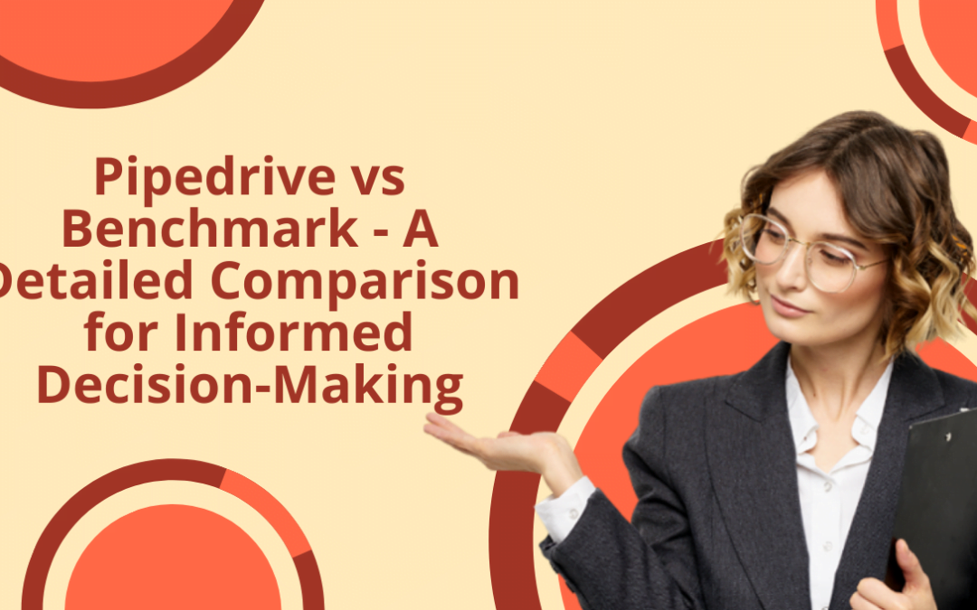 Pipedrive vs Benchmark – A Detailed Comparison for Informed Decision-Making