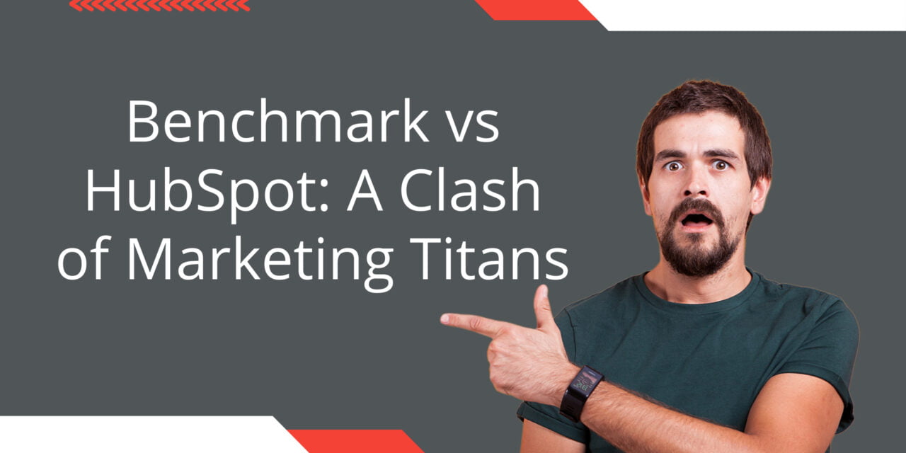 Benchmark vs HubSpot: A Clash of Marketing Titans