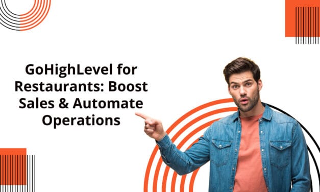 GoHighLevel for Restaurants: Boost Sales & Automate Operations 