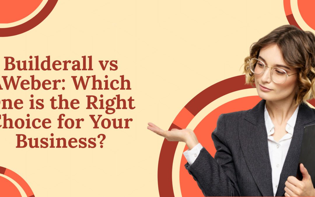 Builderall vs AWeber: Which One is the Right Choice for Your Business?