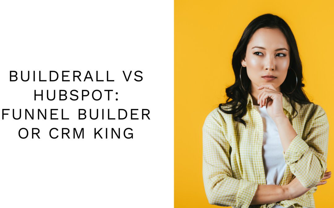 Builderall vs HubSpot: Funnel Builder or CRM King?