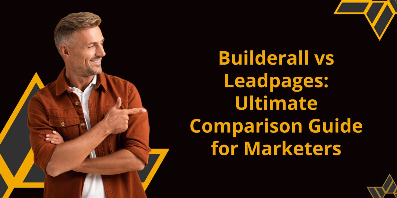 Builderall vs Leadpages: Ultimate Comparison Guide for Marketers