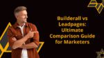 Builderall vs Leadpages: Ultimate Comparison Guide for Marketers