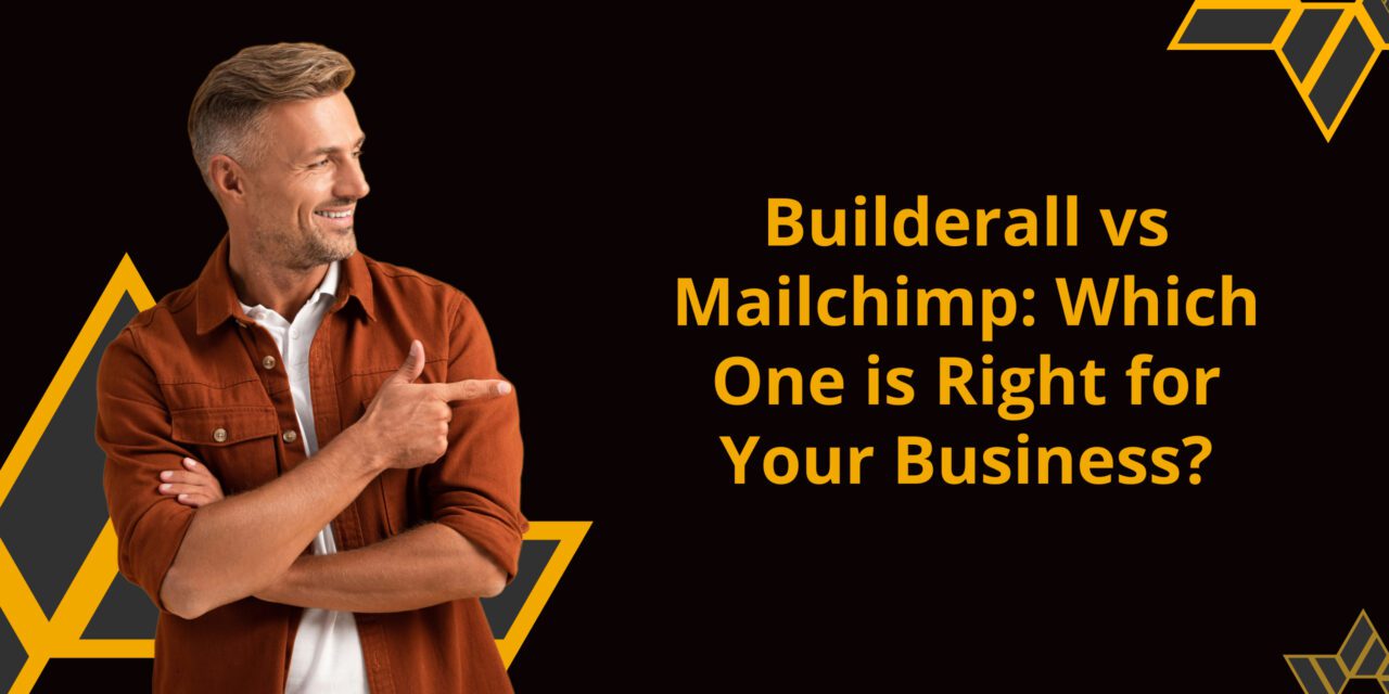 Builderall vs Mailchimp: Which One is Right for Your Business?