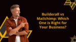 Builderall vs Mailchimp: Which One is Right for Your Business?