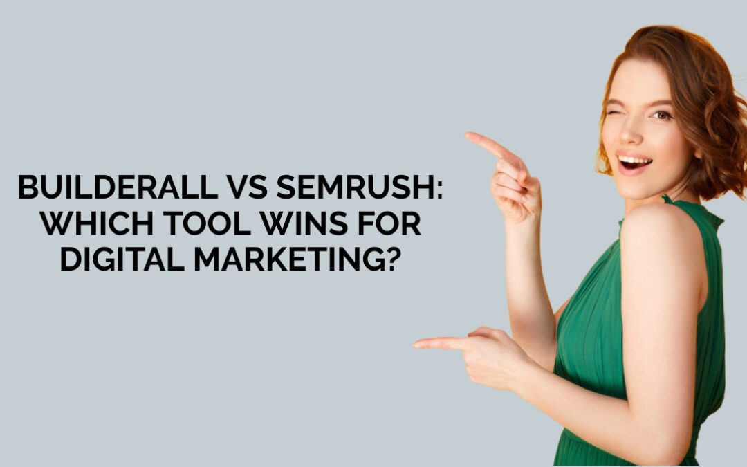 Builderall vs Semrush: Which Tool Wins for Digital Marketing?