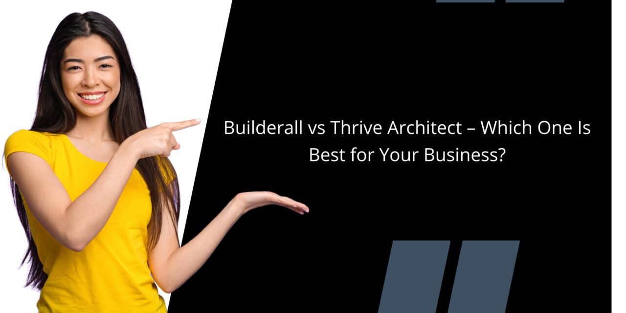 Builderall vs Thrive Architect – Which One Is Best for Your Business?