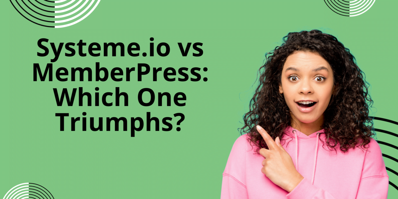Systeme.io vs MemberPress: Which One is Right for You?