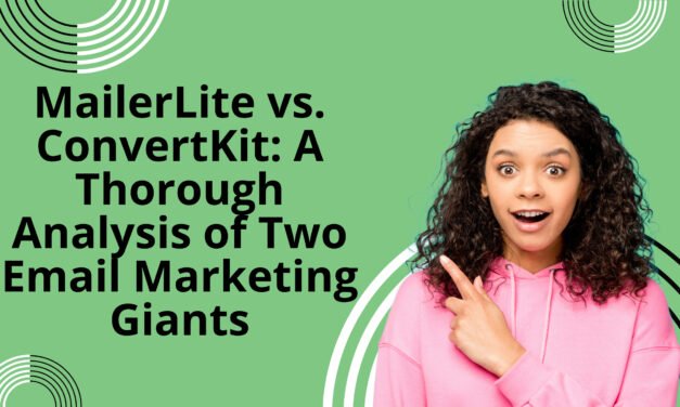 MailerLite vs. ConvertKit: A Thorough Analysis of Two Email Marketing Giants