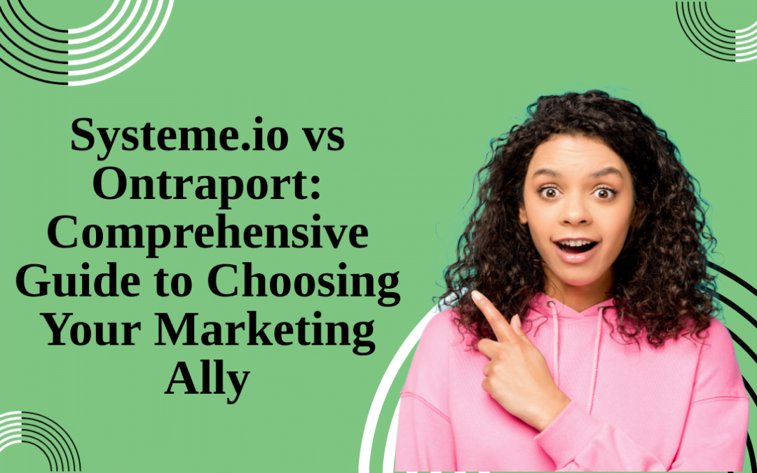 Systeme.io vs Ontraport – A Comprehensive Comparison