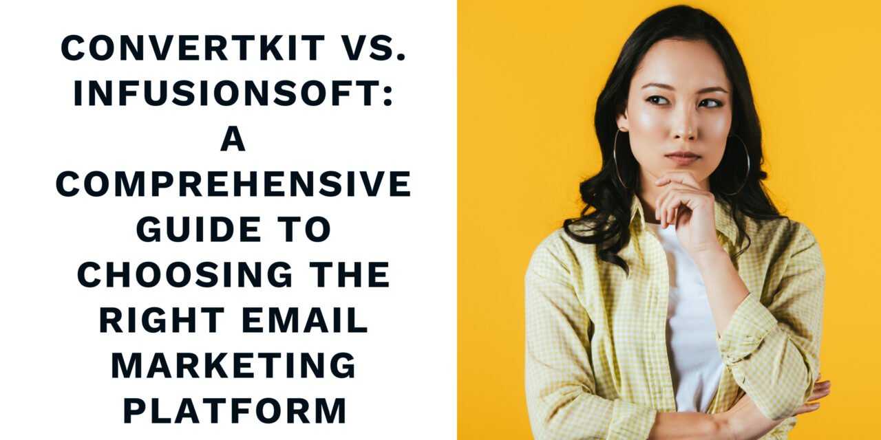 ConvertKit vs. Infusionsoft: A Comprehensive Guide to Choosing the Right Email Marketing Platform