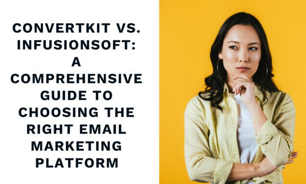ConvertKit vs. Infusionsoft: A Comprehensive Guide to Choosing the Right Email Marketing Platform