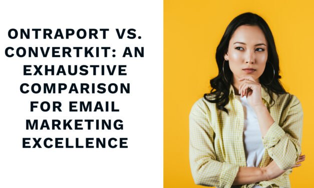 Ontraport vs. ConvertKit: An Exhaustive Comparison for Email Marketing Excellence