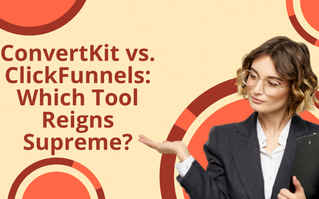 ConvertKit vs. ClickFunnels: Which Tool Reigns Supreme?