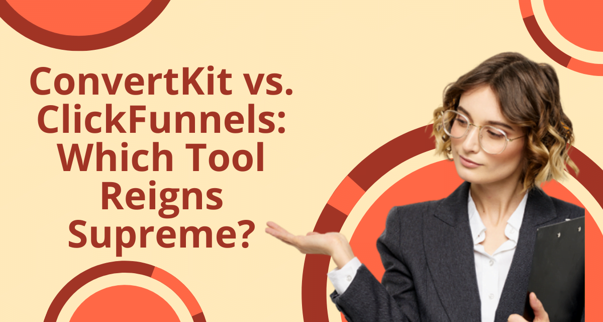 ConvertKit vs. ClickFunnels: Which Tool Reigns Supreme?