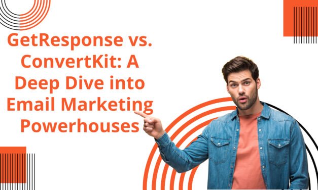 GetResponse vs. ConvertKit: A Deep Dive into Email Marketing Powerhouses