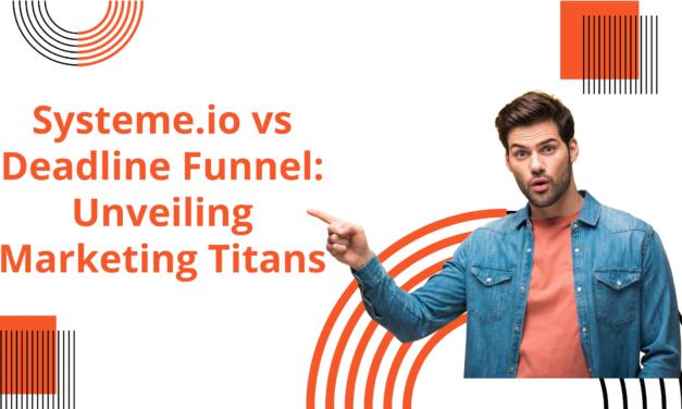 Systeme.io vs Deadline Funnel: Unveiling Marketing Titans