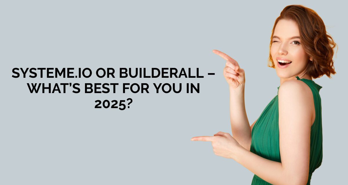 Systeme.io vs Builderall – What’s Best for You in 2025?