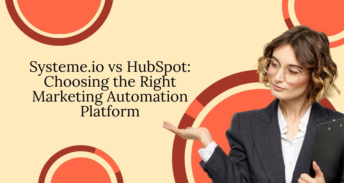 Systeme.io vs HubSpot: A Comprehensive Comparison