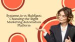 Systeme.io vs HubSpot: A Comprehensive Comparison
