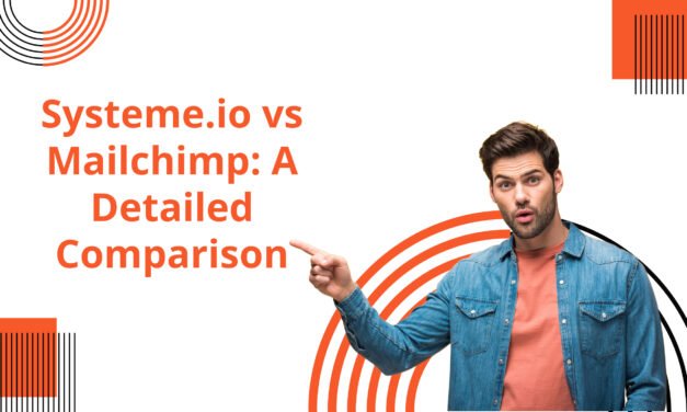 Systeme.io vs Mailchimp: A Detailed Comparison