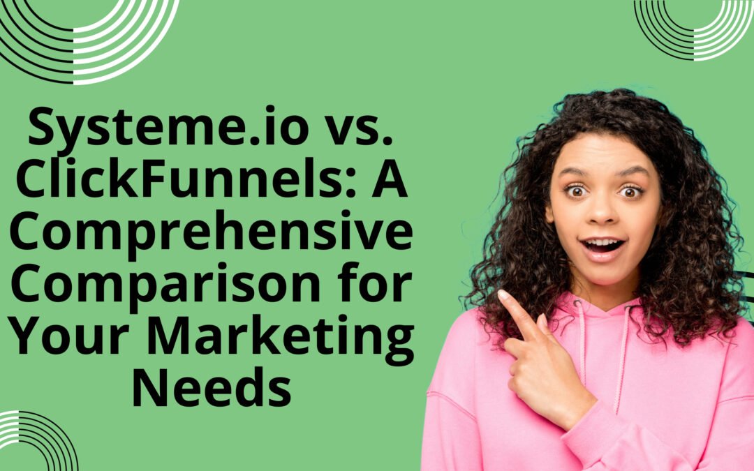 Systeme.io vs. ClickFunnels: A Comprehensive Comparison