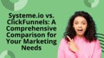 Systeme.io vs. ClickFunnels: A Comprehensive Comparison