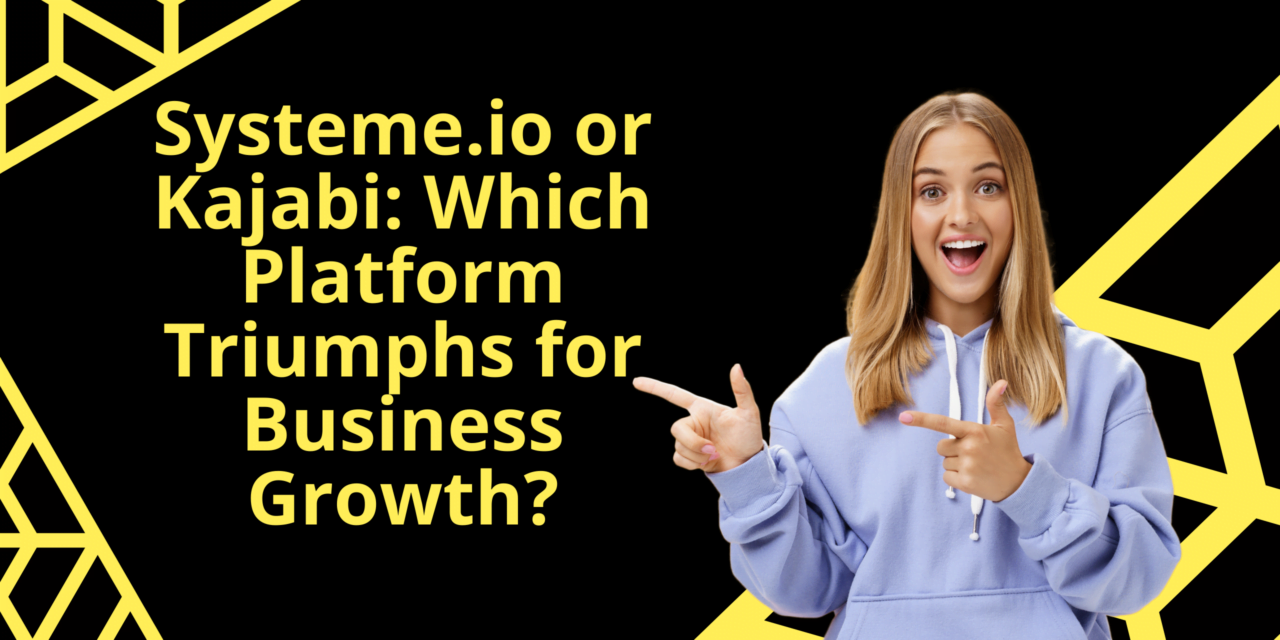 Systeme.io vs Kajabi – A Comprehensive Comparison