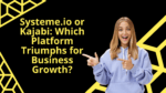 Systeme.io vs Kajabi – A Comprehensive Comparison
