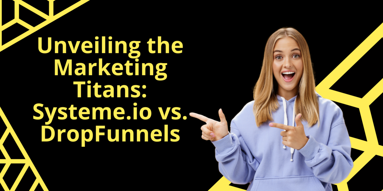 Systeme.io vs. DropFunnels: The Ultimate Choice