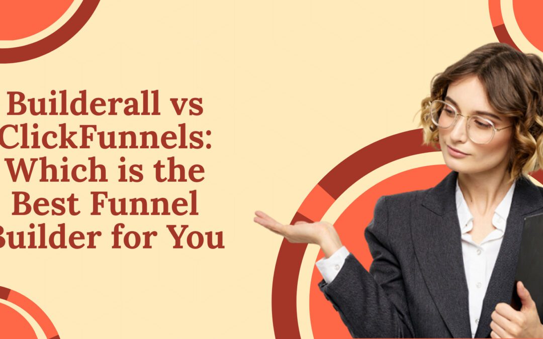 Builderall vs ClickFunnels: Which is the Best Funnel Builder for You?