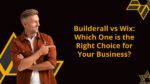 Builderall vs Wix: Which One is the Right Choice for Your Business?