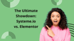 Elementor vs. Systeme.io – Which One is Right for You?