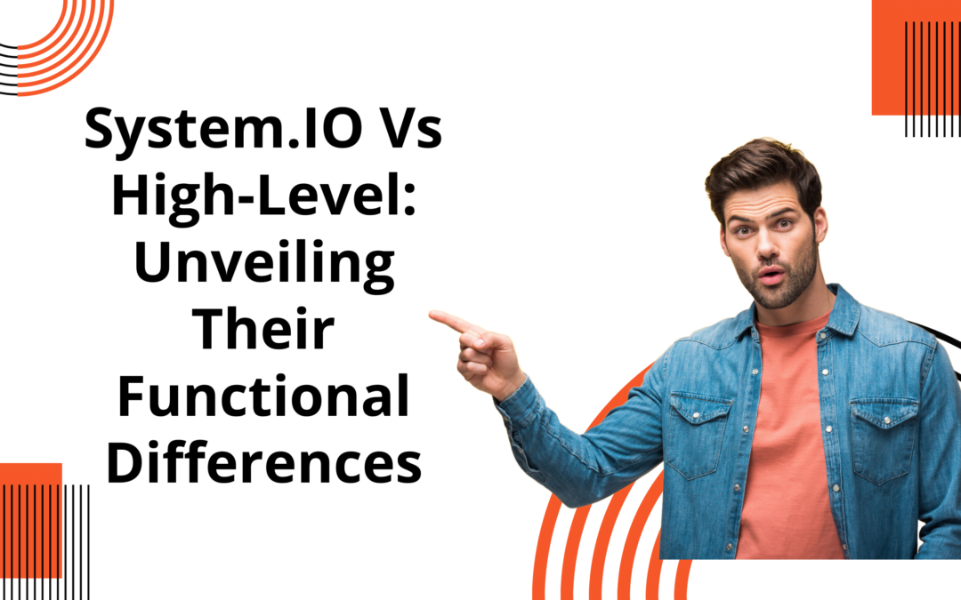 System.IO Vs High-Level: Unveiling Their Functional Differences
