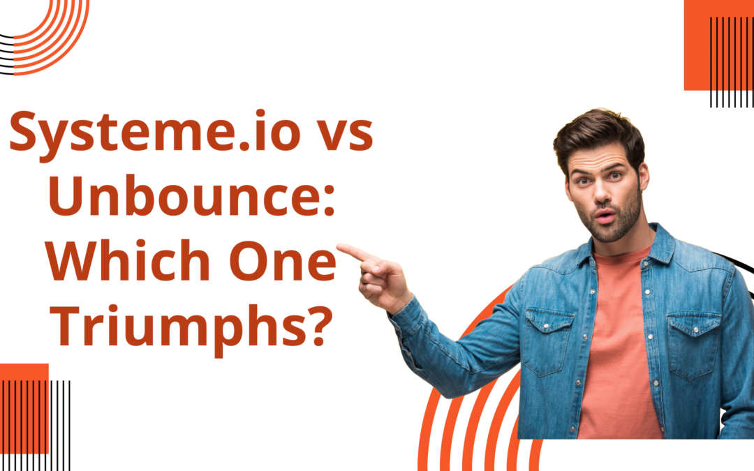 Systeme.io vs Unbounce: A Comprehensive Comparison
