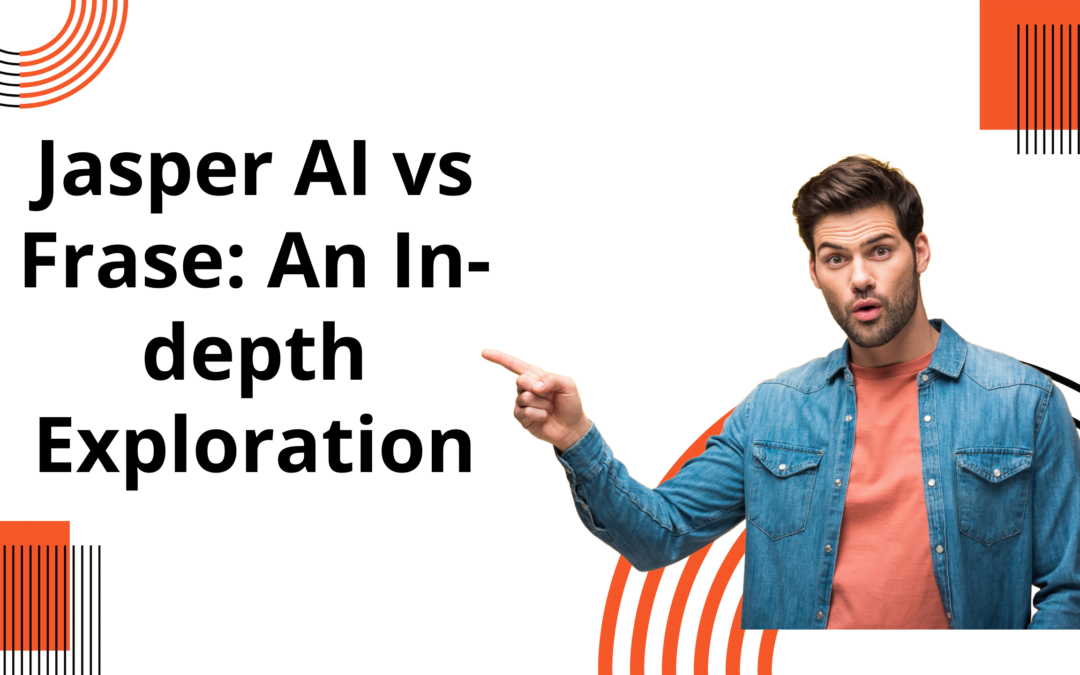 Jasper AI vs Frase: An In-depth Exploration