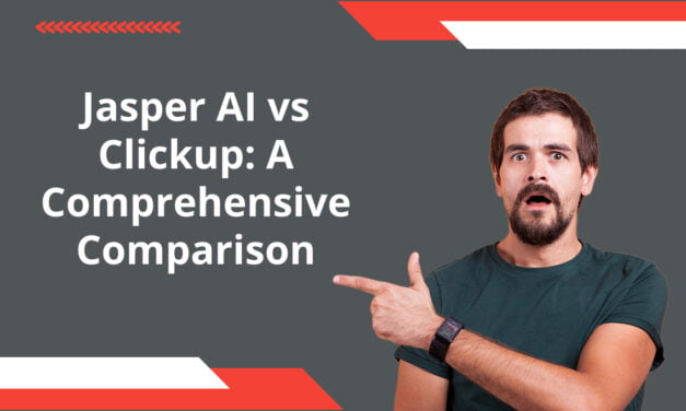 Jasper AI vs Clickup: A Comprehensive Comparison