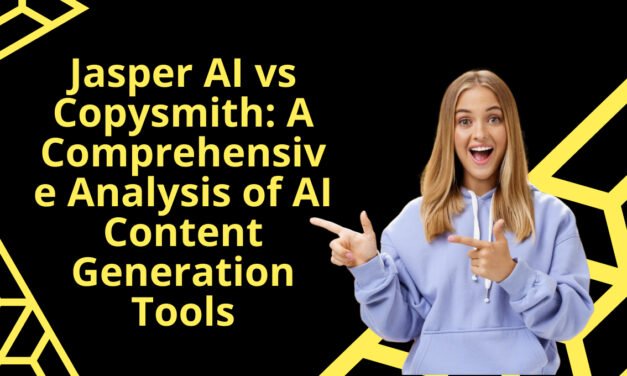 Jasper AI vs Copysmith: A Comprehensive Analysis of AI Content Generation Tools