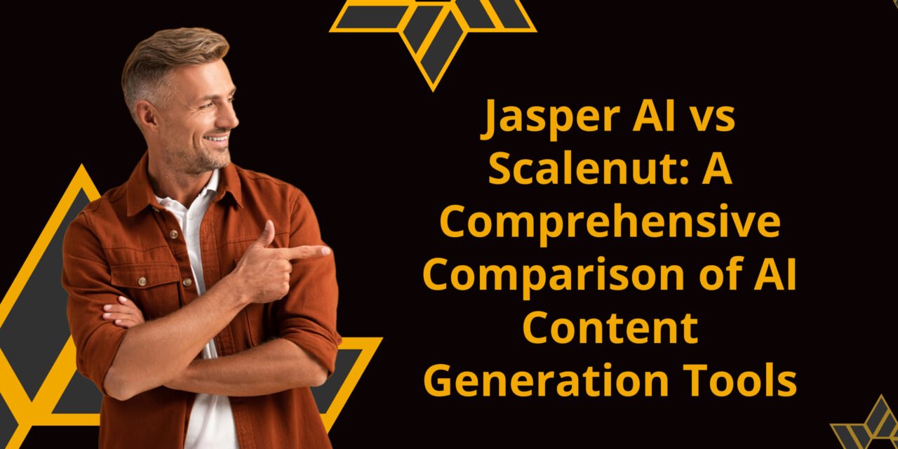 Jasper AI vs Scalenut: A Comprehensive Comparison of AI Content Generation Tools