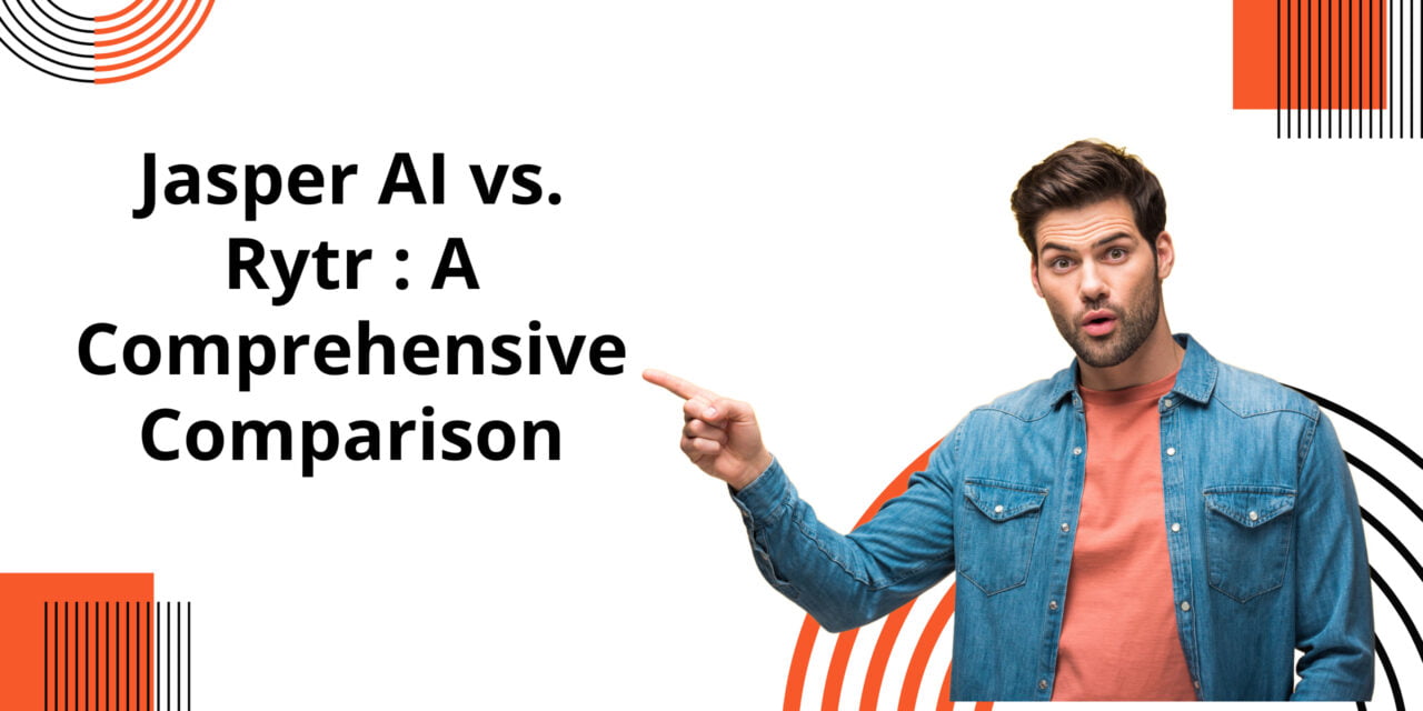 Jasper AI vs. Rytr : A Comprehensive Comparison