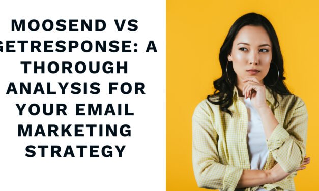 Moosend Vs GetResponse: A Thorough Analysis for Your Email Marketing Strategy