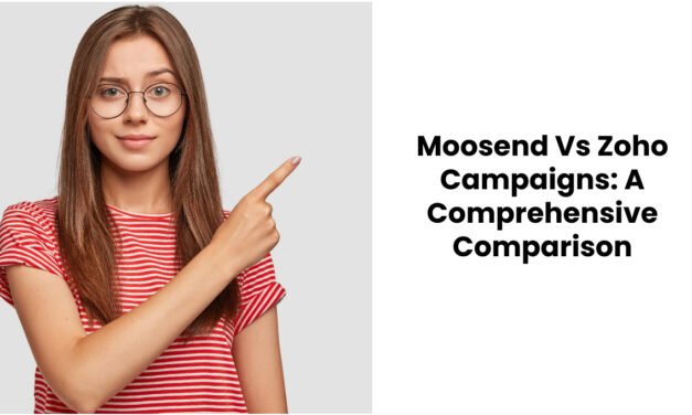 Moosend Vs Zoho Campaigns: A Comprehensive Comparison