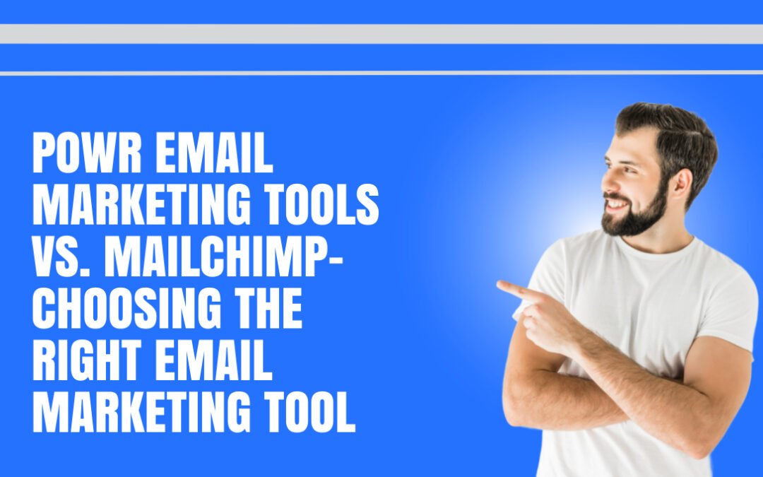 Powr Email Marketing Tools vs. Mailchimp– Choosing the Right Email Marketing Tool