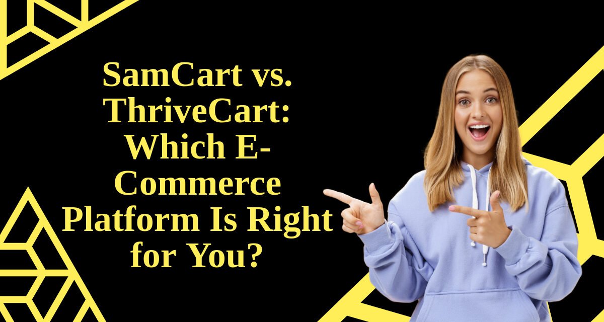 SamCart vs ThriveCart – A Comprehensive Comparison