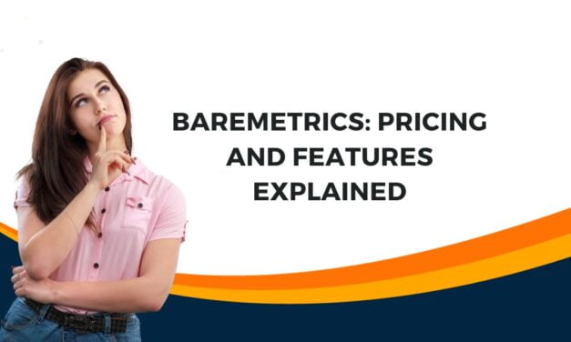 Baremetrics: Pricing and Features Explained